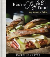 Ebooks download gratis pdf Rustic Joyful Food: My Heart's Table 9781492697879