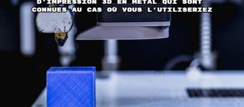 Il existe plusieurs techniques d'impression 3D en métal qui sont connues au cas où vous l'utiliseriez