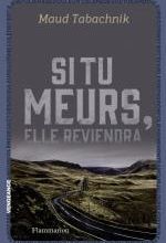 Si tu meurs, elle reviendra, Maud TABACHNIK