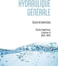 [PDF] Hydraulique générale  - Cours et exercices - Cycle Ingénieur - Licence 3 - DUT / BTS download