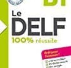 Descarga gratis ebooks LE DELF - 100% RÉUSSITE - B1 - LIVRE + CD in Spanish