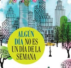 [Kindle] ALGUN DIA NO ES UN DIA DE LA SEMANA descargar gratis