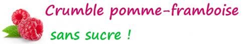 Crumble pomme framboise sans sucre !