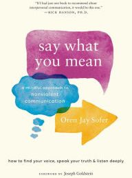 Online Read Ebook Say What You Mean: A Mindful Approach to Nonviolent Communication