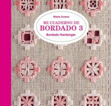 MI CUADERNO DE BORDADO 3: BORDADO HARDANGER leer epub MARIE SUAREZ