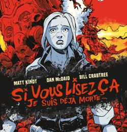 Si vous lisez ça, je suis déjà morte... - Kindt & McDaid & Crabtree