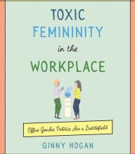 Books in pdf download free Toxic Femininity in the Workplace: Office Gender Politics Are a Battlefield (English Edition)