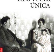 Descargar libros electrónicos gratis en línea pdf DOS VECES UNICA 9788432233340 (Literatura española) PDB de ELENA PONIATOWSKA