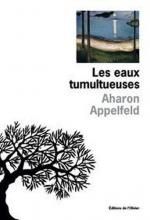 Aharon APPELFELD – Les eaux tumultueuses 