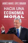 HACIA UNA ECONOMÍA MORAL EBOOK | LÓPEZ OBRADOR ANDRÉS MANUEL | Descargar libro PDF EPUB