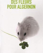 Des fleurs pour Algernon, de Daniel Keyes