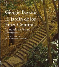 EL JARDIN DE LOS FINZI-CONTINI (LA NOVELA DE FERRARA III) leer el libro pdf