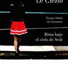 Descarga gratuita de audiolibros kindle BITNA BAJO EL CIELO DE SEUL de JEAN MARIE GUSTAVE LE CLEZIO