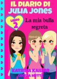 [Pdf/ePub/Mobi] IL DIARIO DI JULIA JONES LIBRO 2 LA MIA BULLA SEGRETA -  descargar ebook gratis