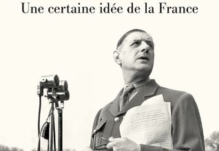 De Gaulle ; Une certaine idée de la France - Julian Jackson