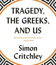 [Pdf/ePub] Tragedy, the Greeks, and Us by Simon Critchley download ebook