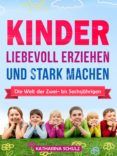 Descarga libros gratis KINDER LIEBEVOLL ERZIEHEN UND STARK MACHEN 9783967249156 en español de KATHARINA SCHULZ