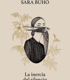 Descargar ebooks google gratis LA INERCIA DEL SILENCIO (Spanish Edition) 9788417858513 de SARA BUHO
