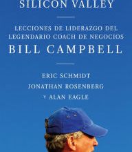 Free downloading books pdf El coach de Sillicon Valley / Trillion Dollar Coach : The Leadership Playbook of Silicon Valley's Bill Campbell 9786073183314 by Eric Schmidt