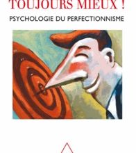 DOWNLOAD [PDF] {EPUB} Toujours mieux !  - Psychologie du perfectionnisme