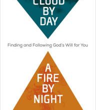 Download PDF A Cloud by Day, a Fire by Night: Finding and Following God's Will for You