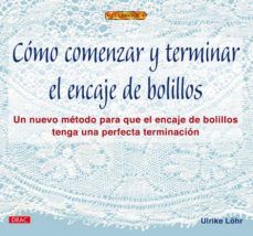 Descargar [PDF] {EPUB} COMO COMENZAR Y TERMINAR EL ENCAJE DE BOLILLOS