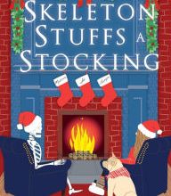 Free ebooks downloads for kindle The Skeleton Stuffs a Stocking: A Family Skeleton Mystery (#6) 9781635766479