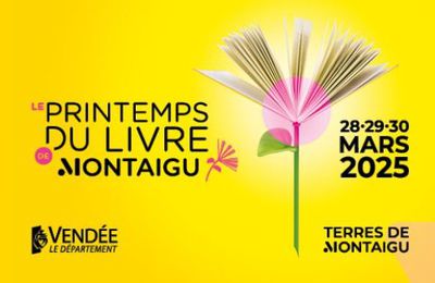 28 - 29 - 30 AVRIL 2025 - SALON DU LIVRE DE MONTAIGU - Vendée