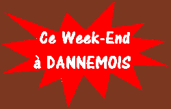 CE WEEK-END A DANNEMOIS 