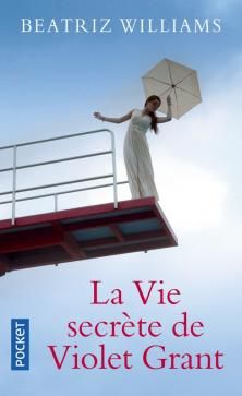 Schuyler Sisters, tome 1, La Vie Secrète de Violet Grant ; Beatriz Williams