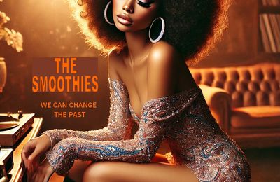 The Smoothies :  CD MP3 320kbps " We Can Change The Past " The Soul Sanctuary Records JPP202543 [ US ]