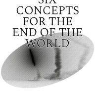 Books with pdf free downloads Six Concepts for the End of the World by Steve Beard RTF