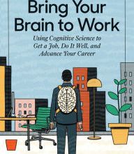 Books free to download Bring Your Brain to Work: Using Cognitive Science to Get a Job, Do it Well, and Advance Your Career in English by Art Markman MOBI ePub