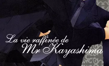 La Vie raffiné de Mr Kayashima s'achève