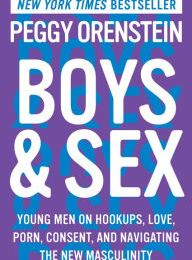 Download free ebooks in jar Boys & Sex: Young Men on Hookups, Love, Porn, Consent, and Navigating the New Masculinity English version by Peggy Orenstein 9780062666970