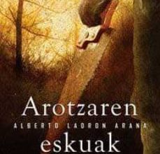 Descarga un libro de google books mac AROTZAREN ESKUAK MOBI de ALBERTO LADRON ARANA (Literatura española) 9788497833493