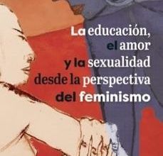 Descargar ebook de Android en pdf LA EDUCACIÓN, EL AMOR Y LA SEXUALIDAD DESDE LA PERSPECTIVA DEL FE MINISMO in Spanish