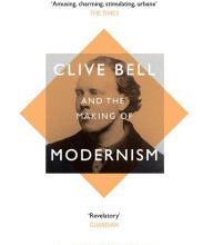 [PDF/Kindle] Clive Bell and the Making of Modernism: A Biography by Mark Hussey