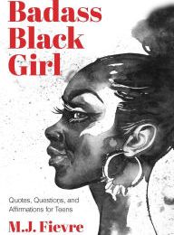 Download free ebook pdf files Badass Black Girl: Questions, Quotes, and Affirmations for Teens by M.J. Fievre