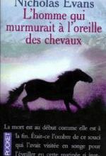 L'homme qui murmurait à l'oreille des chevaux de Nicholas Evans (traduit par Valérie Malfoy)