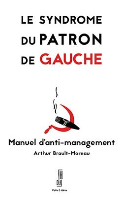 Le Syndrome du patron de gauche ≡ Arthur Brault-Moreau