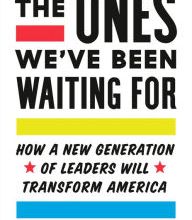 Free download for kindle ebooks The Ones We've Been Waiting For: How a New Generation of Leaders Will Transform America in English MOBI iBook CHM 9780525561507