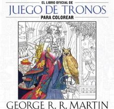Libros descargables gratis para encender fuego EL LIBRO OFICIAL DE JUEGO DE TRONOS PARA COLOREAR PDB en español de GEORGE R.R. MARTIN