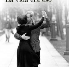 LA VIDA ERA ESO (PREMIO NADAL 2014) leer epub CARMEN AMORAGA