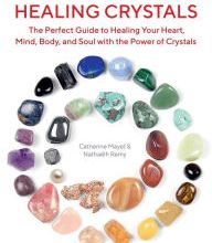 Download PDF Healing Crystals: The Perfect Guide to Healing Your Heart, Mind, Body, and Soul with the Power of Crystals