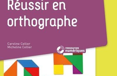 Réussir en orthographe CE2/CM1 