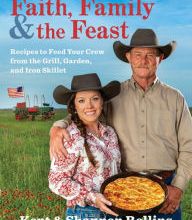 Free ebooks download deutsch Faith, Family & the Feast: Recipes to Feed Your Crew from the Grill, Garden, and Iron Skillet DJVU iBook (English Edition) 9780358124498