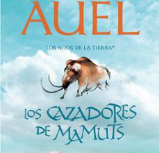 Libros gratis para el kindle para descargar. LOS CAZADORES DE MAMUTS (LOS HIJOS DE LA TIERRA 3)  9788415120155