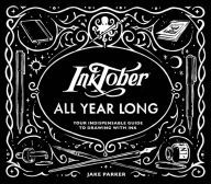 DOWNLOADS Inktober All Year Long: Your Indispensable Guide to Drawing with Ink