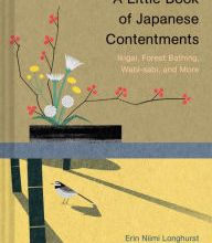 [Kindle] A Little Book of Japanese Contentments: Ikigai, Forest Bathing, Wabi-sabi, and More download